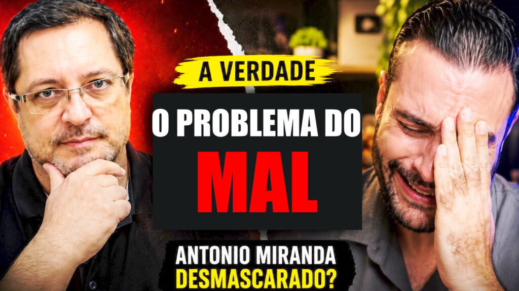O Problema do Mal Refuta Deus? A Resposta Cristã a Antônio Miranda